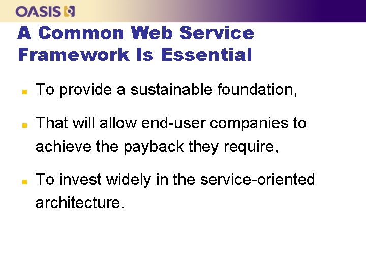 A Common Web Service Framework Is Essential n n n To provide a sustainable