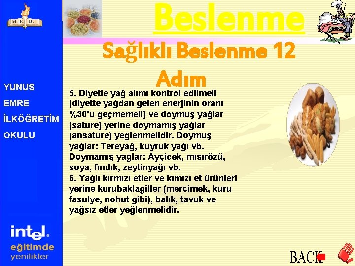 Beslenme YUNUS EMRE İLKÖĞRETİM OKULU Sağlıklı Beslenme 12 Adım 5. Diyetle yağ alımı kontrol