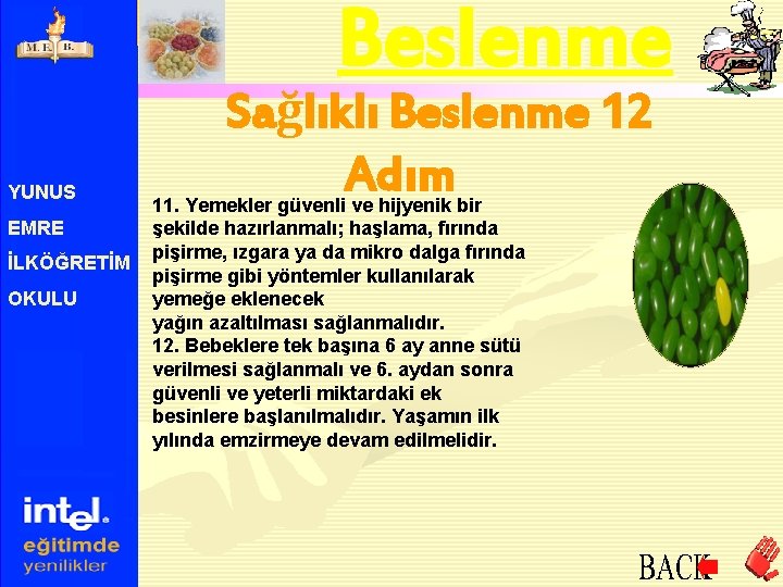 Beslenme YUNUS EMRE İLKÖĞRETİM OKULU Sağlıklı Beslenme 12 Adım 11. Yemekler güvenli ve hijyenik