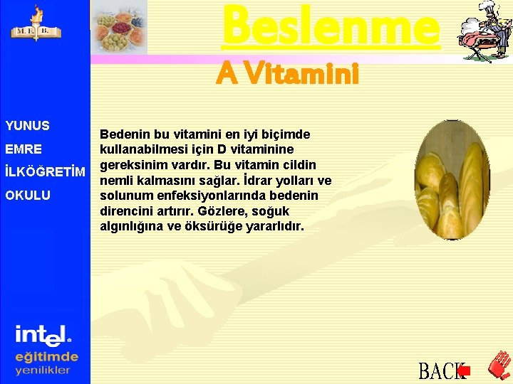 Beslenme A Vitamini YUNUS EMRE İLKÖĞRETİM OKULU Bedenin bu vitamini en iyi biçimde kullanabilmesi