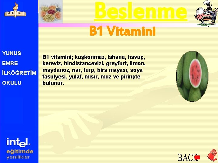 Beslenme B 1 Vitamini YUNUS EMRE İLKÖĞRETİM OKULU B 1 vitamini; kuşkonmaz, lahana, havuç,