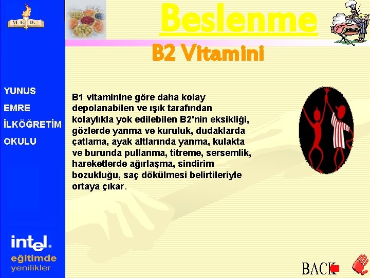 Beslenme B 2 Vitamini YUNUS EMRE İLKÖĞRETİM OKULU B 1 vitaminine göre daha kolay