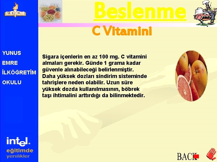 Beslenme C Vitamini YUNUS EMRE İLKÖĞRETİM OKULU Sigara içenlerin en az 100 mg. C