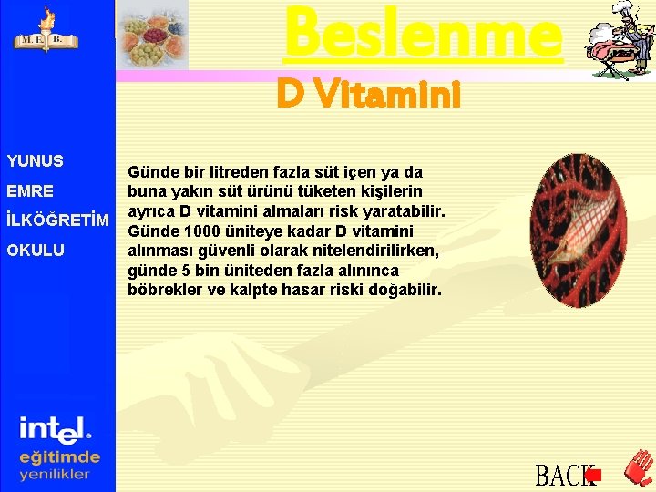 Beslenme D Vitamini YUNUS EMRE İLKÖĞRETİM OKULU Günde bir litreden fazla süt içen ya