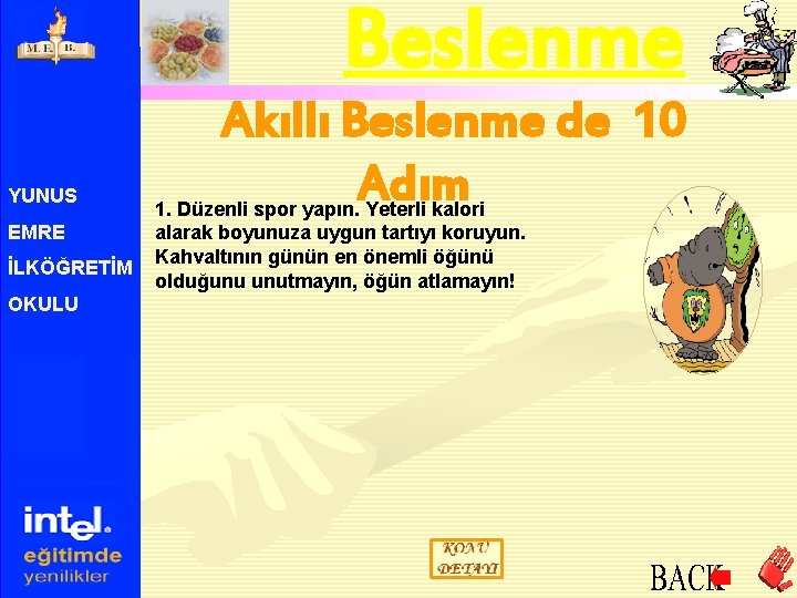 Beslenme YUNUS EMRE İLKÖĞRETİM OKULU Akıllı Beslenme de 10 Adım 1. Düzenli spor yapın.