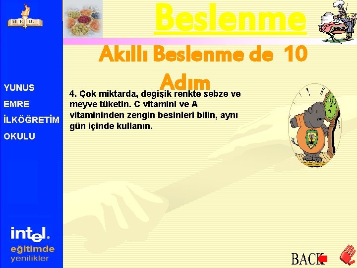 Beslenme YUNUS EMRE İLKÖĞRETİM OKULU Akıllı Beslenme de 10 Adım 4. Çok miktarda, değişik