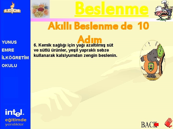 Beslenme YUNUS EMRE İLKÖĞRETİM OKULU Akıllı Beslenme de 10 Adım 6. Kemik sağlığı için