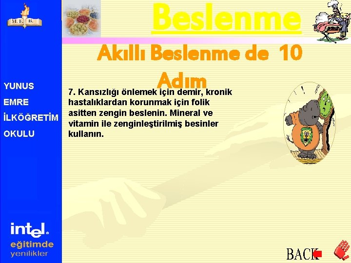 Beslenme YUNUS EMRE İLKÖĞRETİM OKULU Akıllı Beslenme de 10 Adım 7. Kansızlığı önlemek için