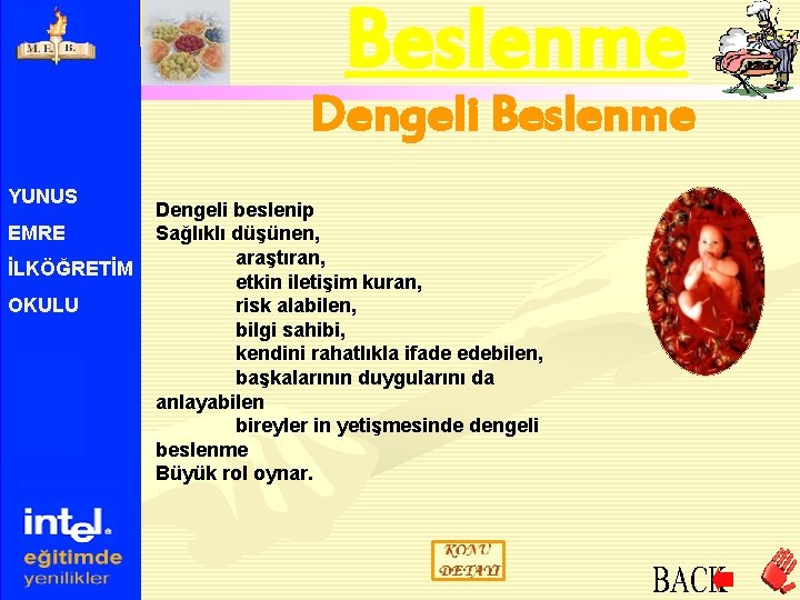 Beslenme Dengeli Beslenme YUNUS EMRE İLKÖĞRETİM OKULU Dengeli beslenip Sağlıklı düşünen, araştıran, etkin iletişim