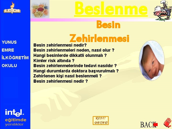 Beslenme YUNUS EMRE İLKÖĞRETİM OKULU Besin Zehirlenmesi Besin zehirlenmesi nedir? Besin zehirlenmeleri neden, nasıl