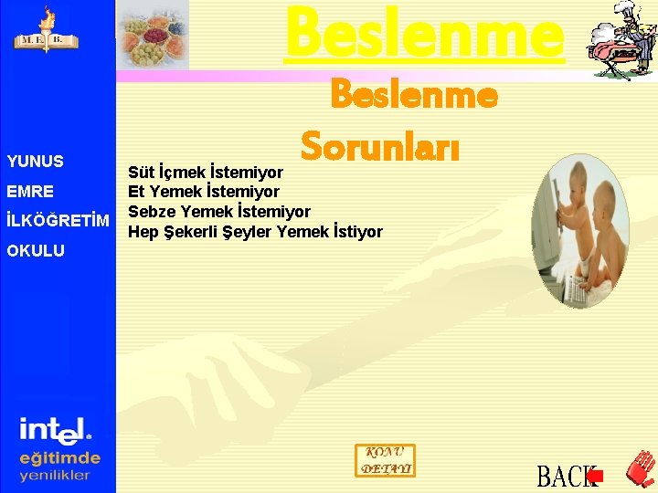 Beslenme YUNUS EMRE İLKÖĞRETİM OKULU Beslenme Sorunları Süt İçmek İstemiyor Et Yemek İstemiyor Sebze