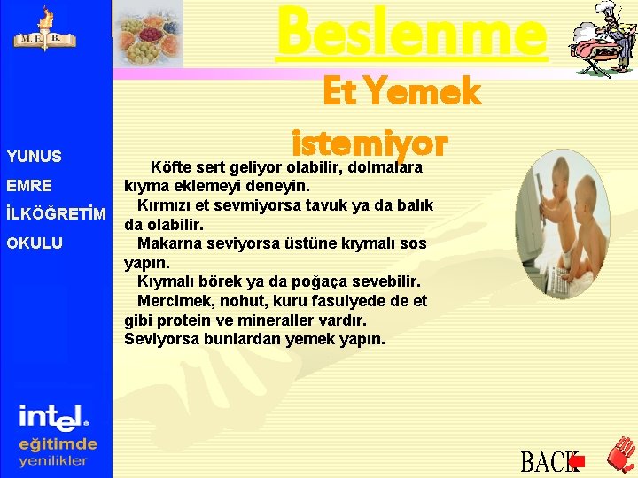 Beslenme YUNUS EMRE İLKÖĞRETİM OKULU Et Yemek istemiyor Köfte sert geliyor olabilir, dolmalara kıyma