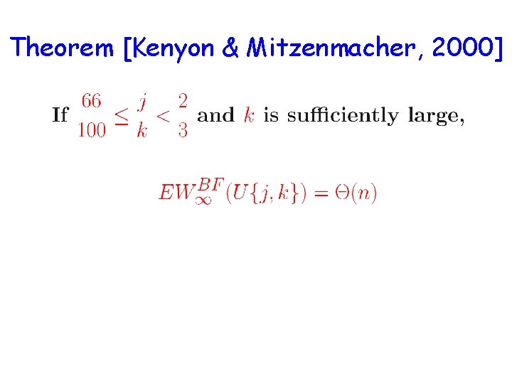 Theorem [Kenyon & Mitzenmacher, 2000] 