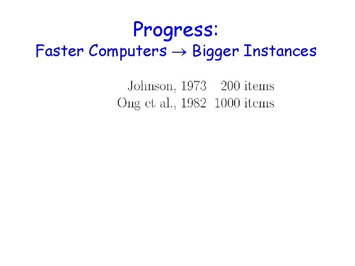 Progress: Faster Computers Bigger Instances 