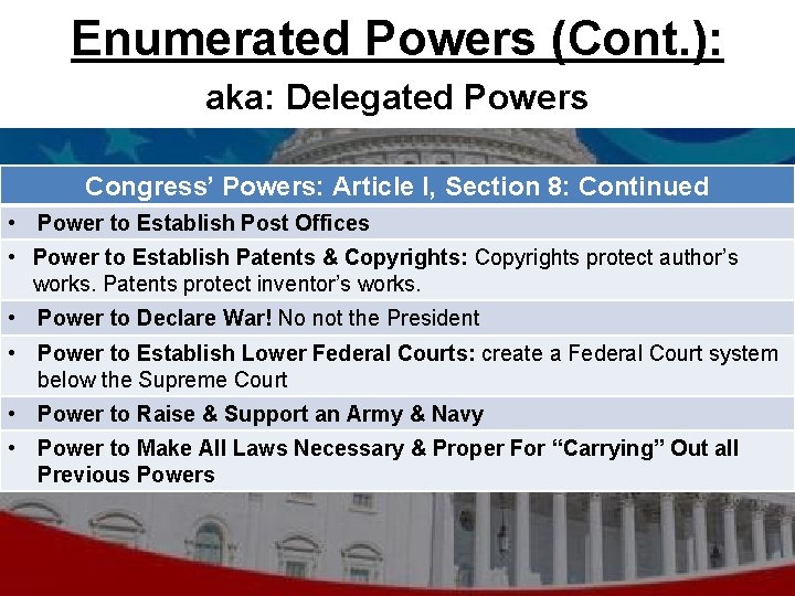 Enumerated Powers (Cont. ): aka: Delegated Powers Congress’ Powers: Article I, Section 8: Continued