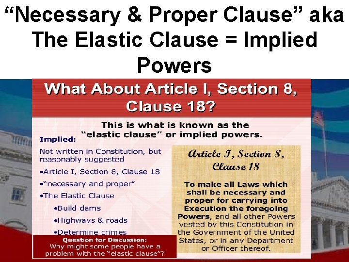 “Necessary & Proper Clause” aka The Elastic Clause = Implied Powers 
