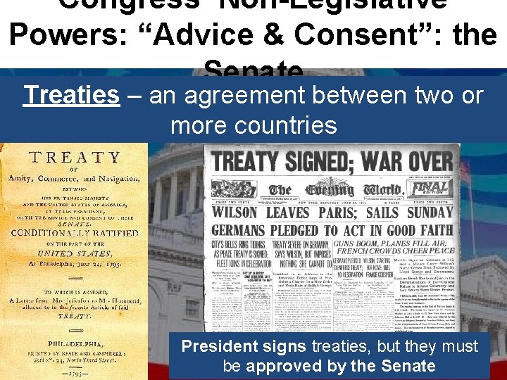 Congress’ Non-Legislative Powers: “Advice & Consent”: the Senate Treaties – an agreement between two