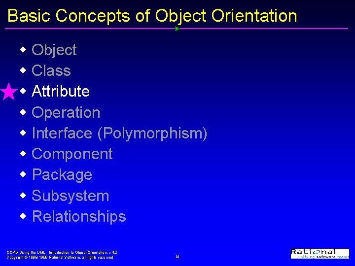 Basic Concepts of Object Orientation w Object w Class w Attribute w Operation w