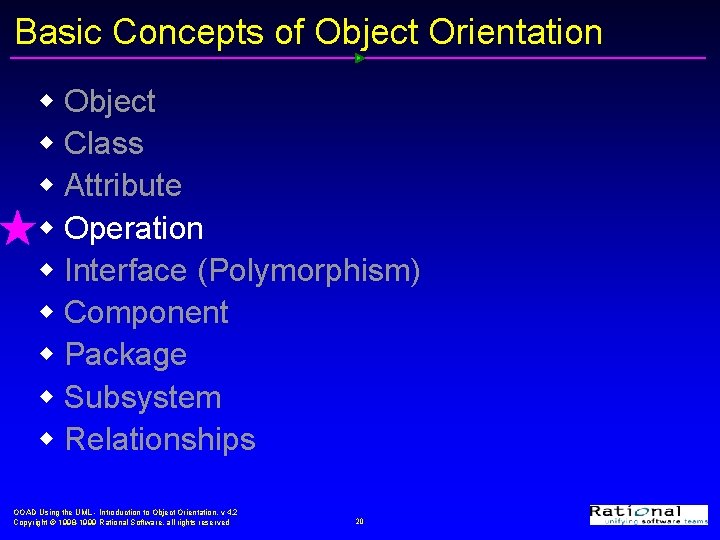 Basic Concepts of Object Orientation w Object w Class w Attribute w Operation w