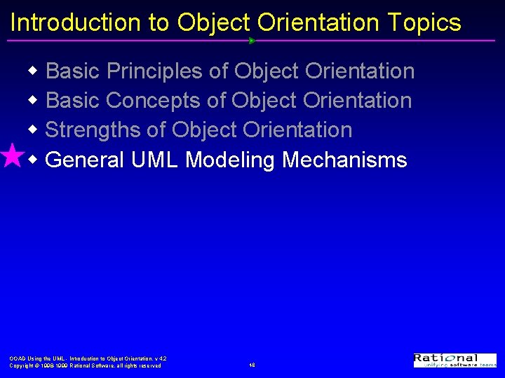 Introduction to Object Orientation Topics w Basic Principles of Object Orientation w Basic Concepts