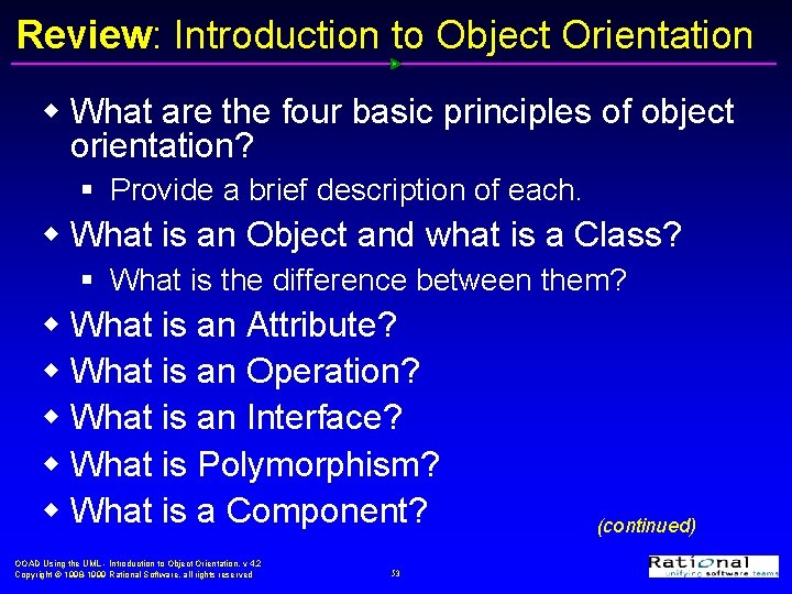 Review: Introduction to Object Orientation w What are the four basic principles of object