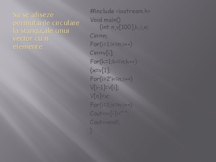 Sa se afiseze permutarile circulare la stanga, ale unui vector cu n elemente: #include