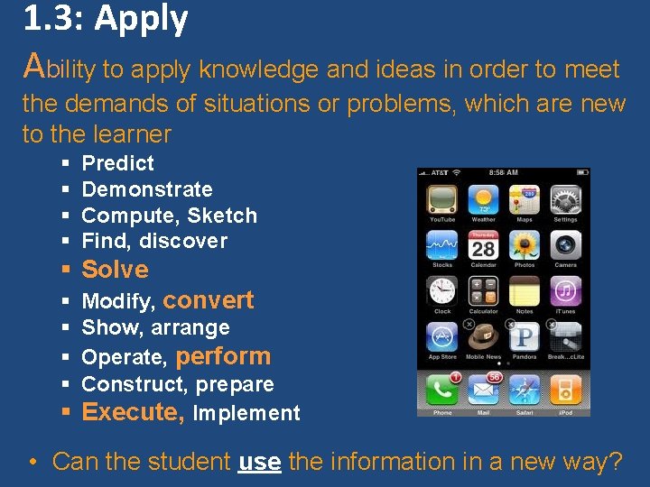 1. 3: Apply Ability to apply knowledge and ideas in order to meet the