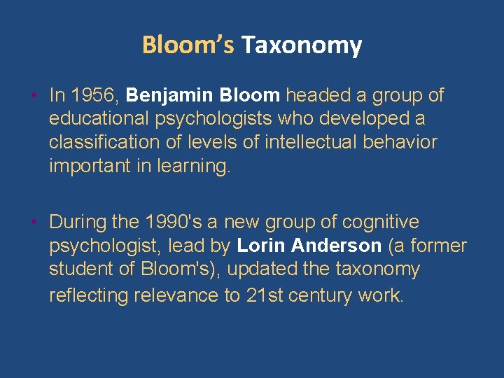 Bloom’s Taxonomy • In 1956, Benjamin Bloom headed a group of educational psychologists who