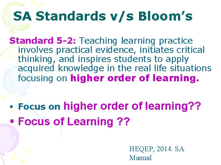 SA Standards v/s Bloom’s Standard 5 -2: Teaching learning practice involves practical evidence, initiates