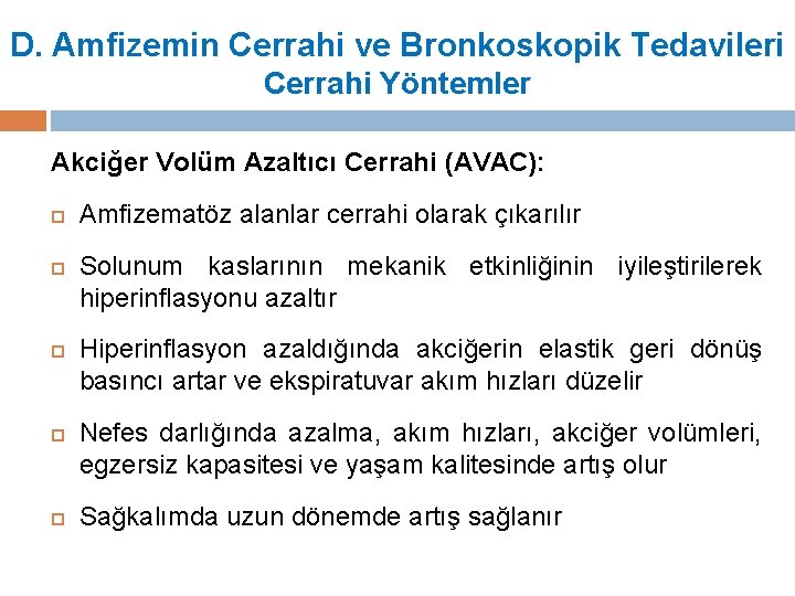 D. Amfizemin Cerrahi ve Bronkoskopik Tedavileri Cerrahi Yöntemler Akciğer Volüm Azaltıcı Cerrahi (AVAC): Amfizematöz