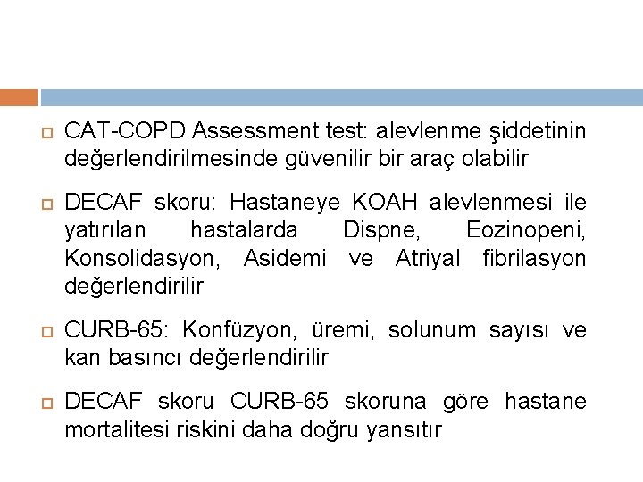  CAT-COPD Assessment test: alevlenme şiddetinin değerlendirilmesinde güvenilir bir araç olabilir DECAF skoru: Hastaneye