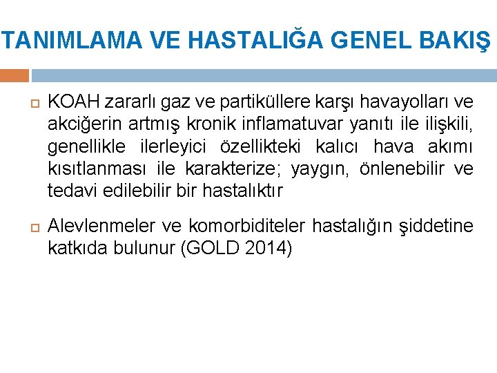 TANIMLAMA VE HASTALIĞA GENEL BAKIŞ KOAH zararlı gaz ve partiküllere karşı havayolları ve akciğerin