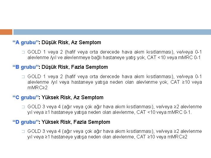 “A grubu”: Düşük Risk, Az Semptom � GOLD 1 veya 2 (hafif veya orta