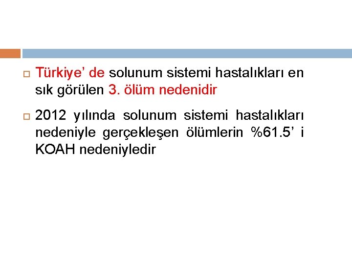  Türkiye’ de solunum sistemi hastalıkları en sık görülen 3. ölüm nedenidir 2012 yılında