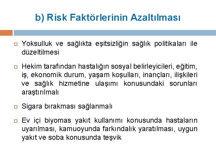 b) Risk Faktörlerinin Azaltılması Yoksulluk ve sağlıkta eşitsizliğin sağlık politikaları ile düzeltilmesi Hekim tarafından