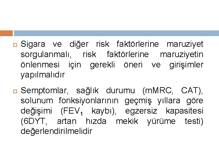  Sigara ve diğer risk faktörlerine maruziyet sorgulanmalı, risk faktörlerine maruziyetin önlenmesi için gerekli