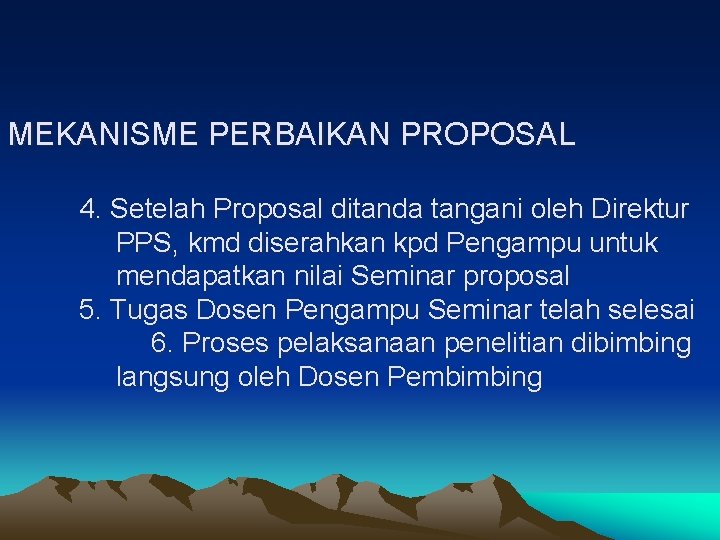 MEKANISME PERBAIKAN PROPOSAL 4. Setelah Proposal ditanda tangani oleh Direktur PPS, kmd diserahkan kpd