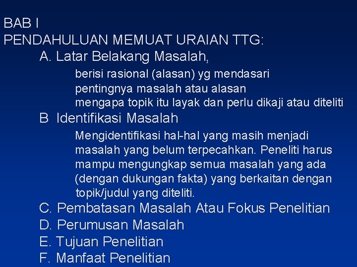 BAB I PENDAHULUAN MEMUAT URAIAN TTG: A. Latar Belakang Masalah, berisi rasional (alasan) yg