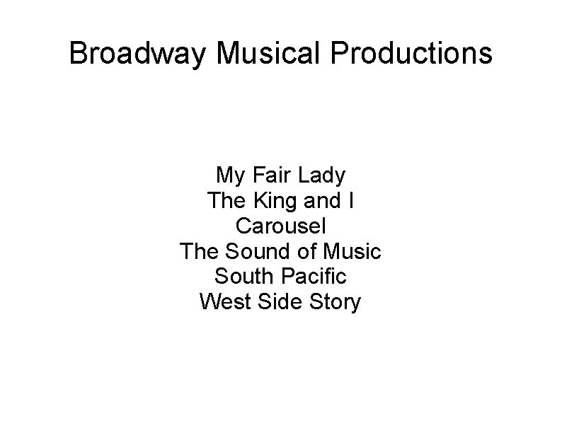 Broadway Musical Productions My Fair Lady The King and I Carousel The Sound of