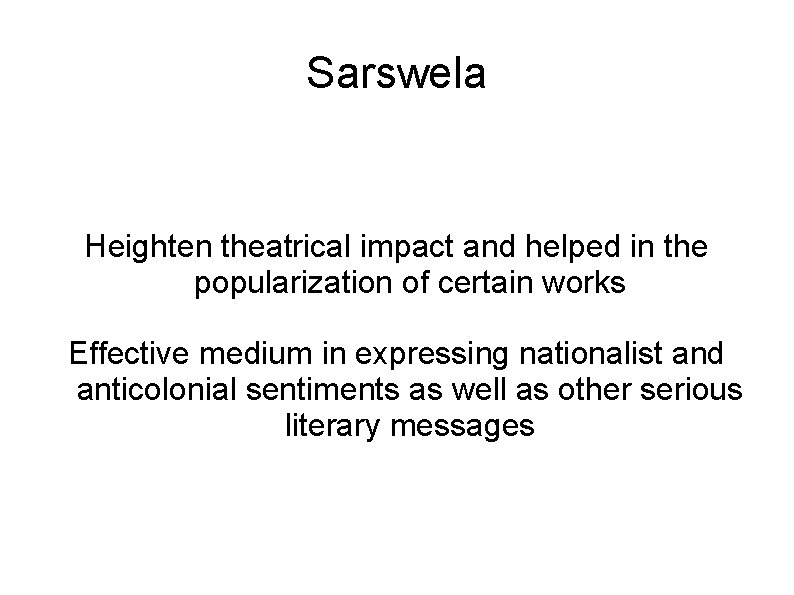 Sarswela Heighten theatrical impact and helped in the popularization of certain works Effective medium