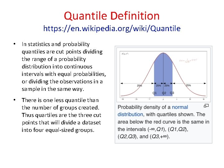 Quantile Definition https: //en. wikipedia. org/wiki/Quantile • In statistics and probability quantiles are cut Quantile Definition https: //en. wikipedia. org/wiki/Quantile • In statistics and probability quantiles are cut
