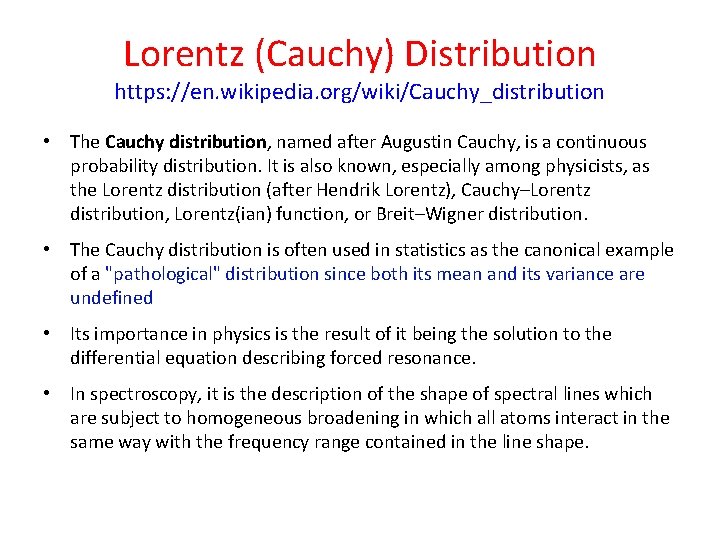 Lorentz (Cauchy) Distribution https: //en. wikipedia. org/wiki/Cauchy_distribution • The Cauchy distribution, named after Augustin Lorentz (Cauchy) Distribution https: //en. wikipedia. org/wiki/Cauchy_distribution • The Cauchy distribution, named after Augustin