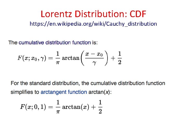 Lorentz Distribution: CDF https: //en. wikipedia. org/wiki/Cauchy_distribution Lorentz Distribution: CDF https: //en. wikipedia. org/wiki/Cauchy_distribution