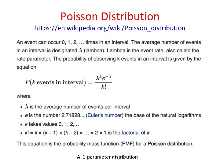 Poisson Distribution https: //en. wikipedia. org/wiki/Poisson_distribution A 1 -parameter distribution Poisson Distribution https: //en. wikipedia. org/wiki/Poisson_distribution A 1 -parameter distribution
