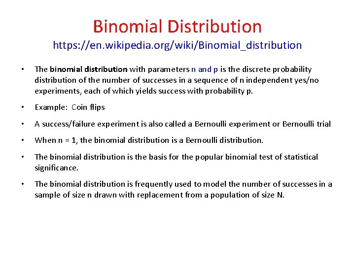 Binomial Distribution https: //en. wikipedia. org/wiki/Binomial_distribution • The binomial distribution with parameters n and Binomial Distribution https: //en. wikipedia. org/wiki/Binomial_distribution • The binomial distribution with parameters n and