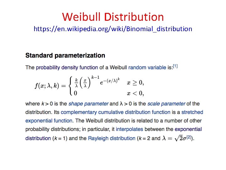 Weibull Distribution https: //en. wikipedia. org/wiki/Binomial_distribution Weibull Distribution https: //en. wikipedia. org/wiki/Binomial_distribution