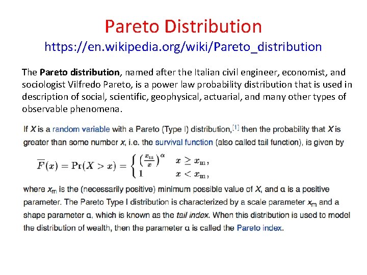 Pareto Distribution https: //en. wikipedia. org/wiki/Pareto_distribution The Pareto distribution, named after the Italian civil Pareto Distribution https: //en. wikipedia. org/wiki/Pareto_distribution The Pareto distribution, named after the Italian civil
