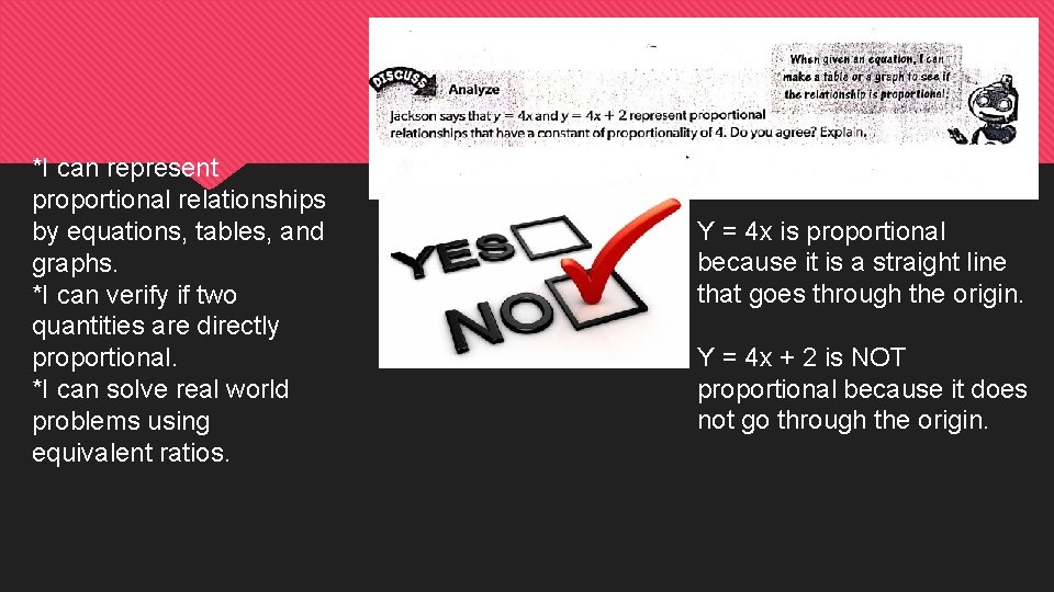 *I can represent proportional relationships by equations, tables, and graphs. *I can verify if