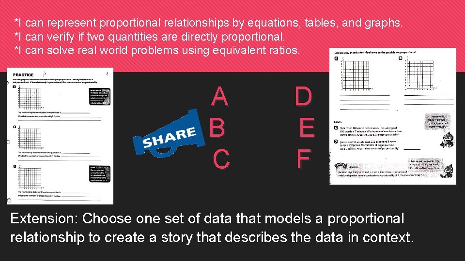 *I can represent proportional relationships by equations, tables, and graphs. *I can verify if