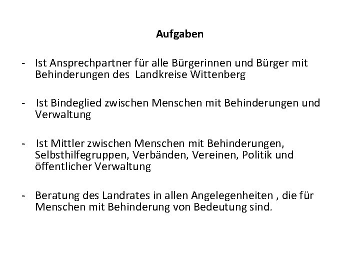 Aufgaben - Ist Ansprechpartner für alle Bürgerinnen und Bürger mit Behinderungen des Landkreise Wittenberg